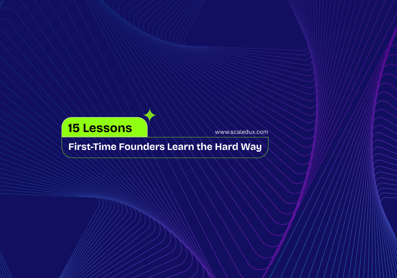 15 Lessons First-Time Founders Learn the Hard Way