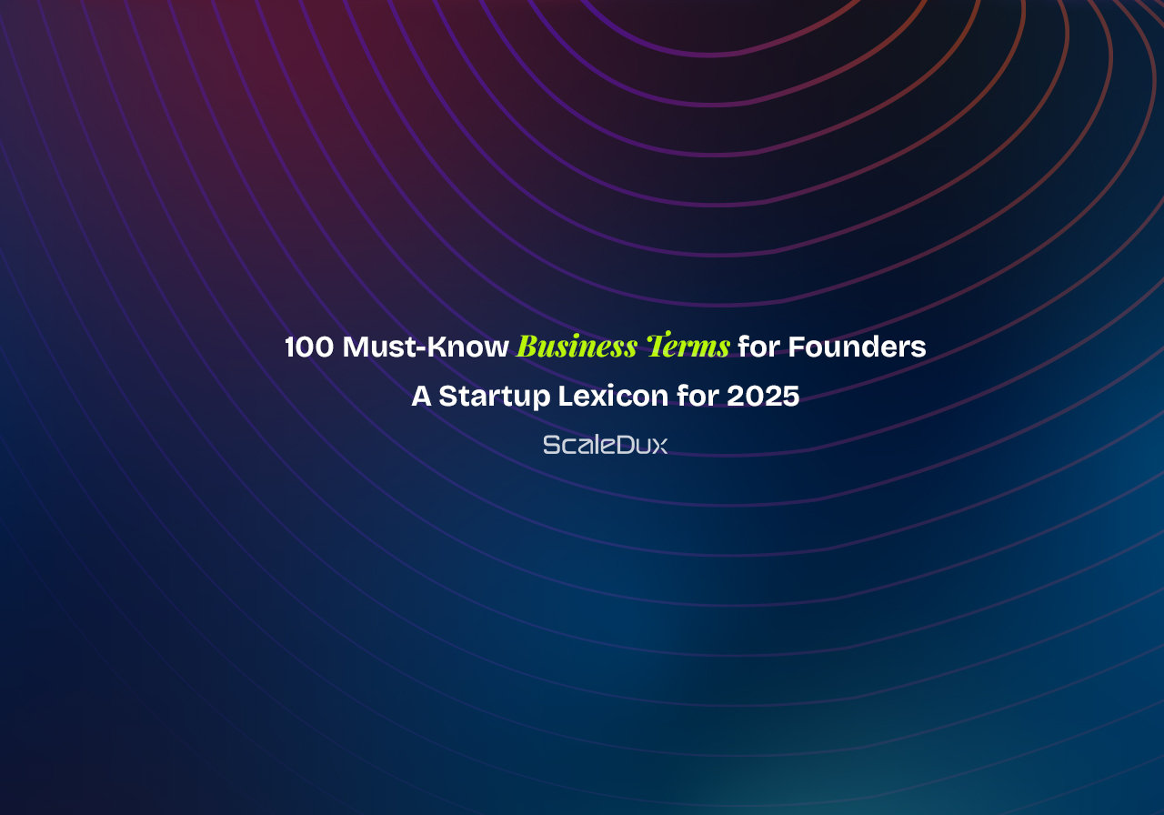 100 Must-Know Business Terms for Founders: A Startup Lexicon for 2025